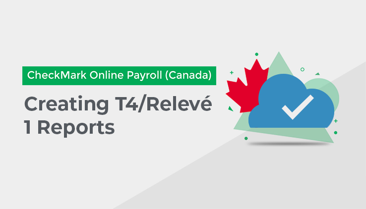 Creating T4 and Relevé 1 Reports